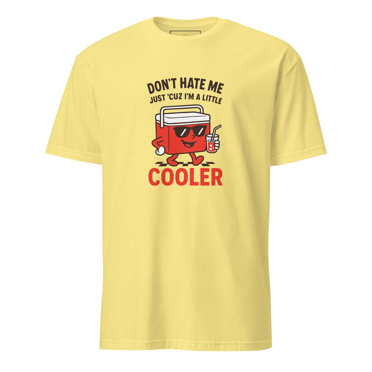 "Don't Hate Me Just 'Cuz I'm A Little Cooler" Unisex T-Shirt | Gildan 64000-TAU TRENDY TEES LLC-Cornsilk-S-Wear-N-Share Apparel
