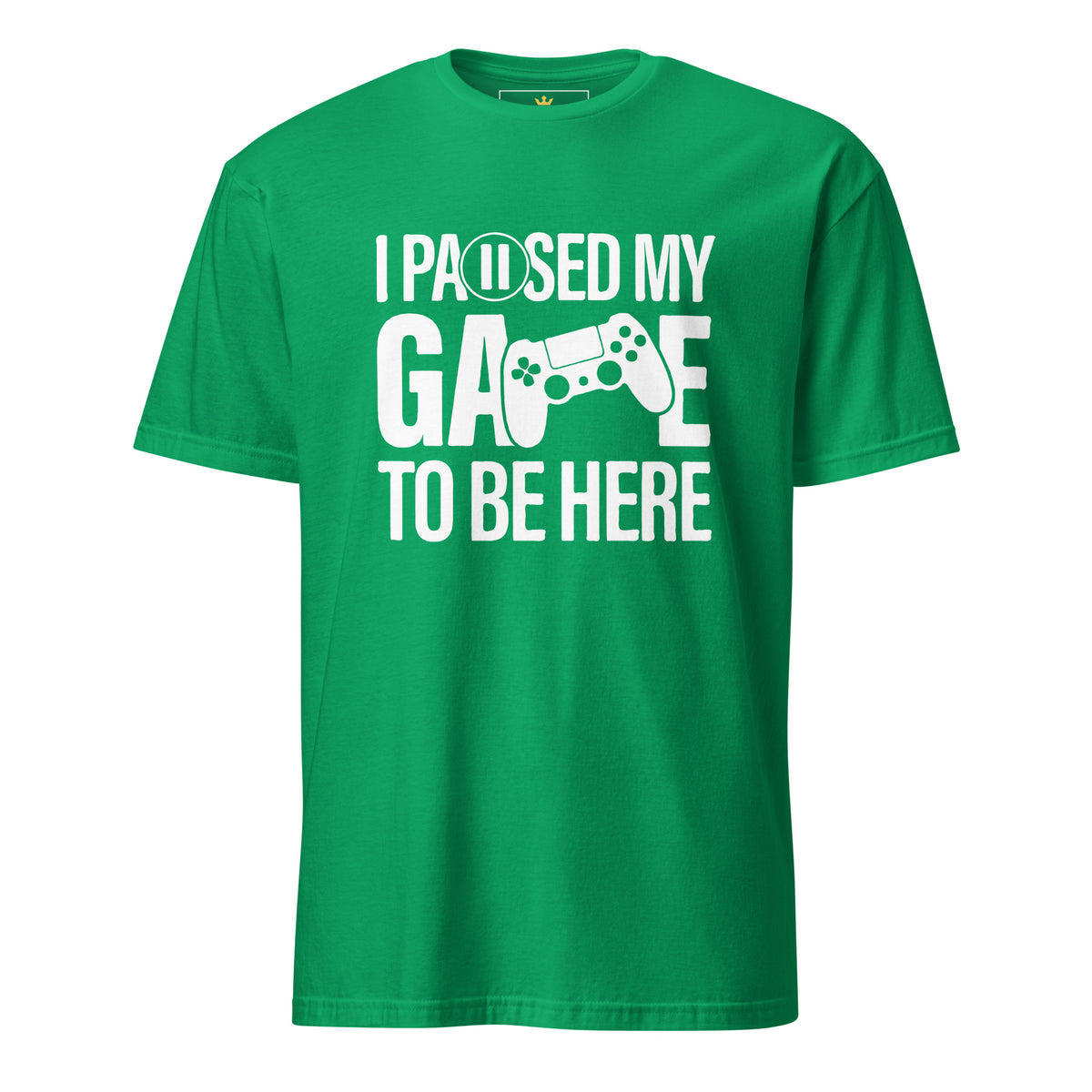 "I Paused My Game to Be Here" Unisex Gamer T-Shirt | Gildan 64000-TAU TRENDY TEES LLC-Irish Green-S-Wear-N-Share Apparel