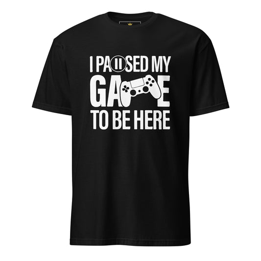 "I Paused My Game to Be Here" Unisex Gamer T-Shirt | Gildan 64000-TAU TRENDY TEES LLC-Black-S-Wear-N-Share Apparel
