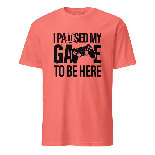 "I Paused My Game to Be Here" Unisex Gamer T-Shirt | Gildan 64000-TAU TRENDY TEES LLC-Coral Silk-S-Wear-N-Share Apparel