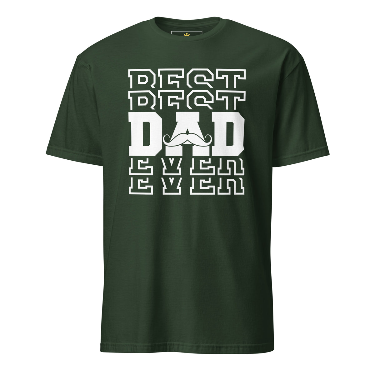 "Best Best Dad Ever Ever" Unisex T-Shirt | Funny Dad Tee | Gildan 64000-TAU TRENDY TEES LLC-Forest Green-S-Wear-N-Share Apparel