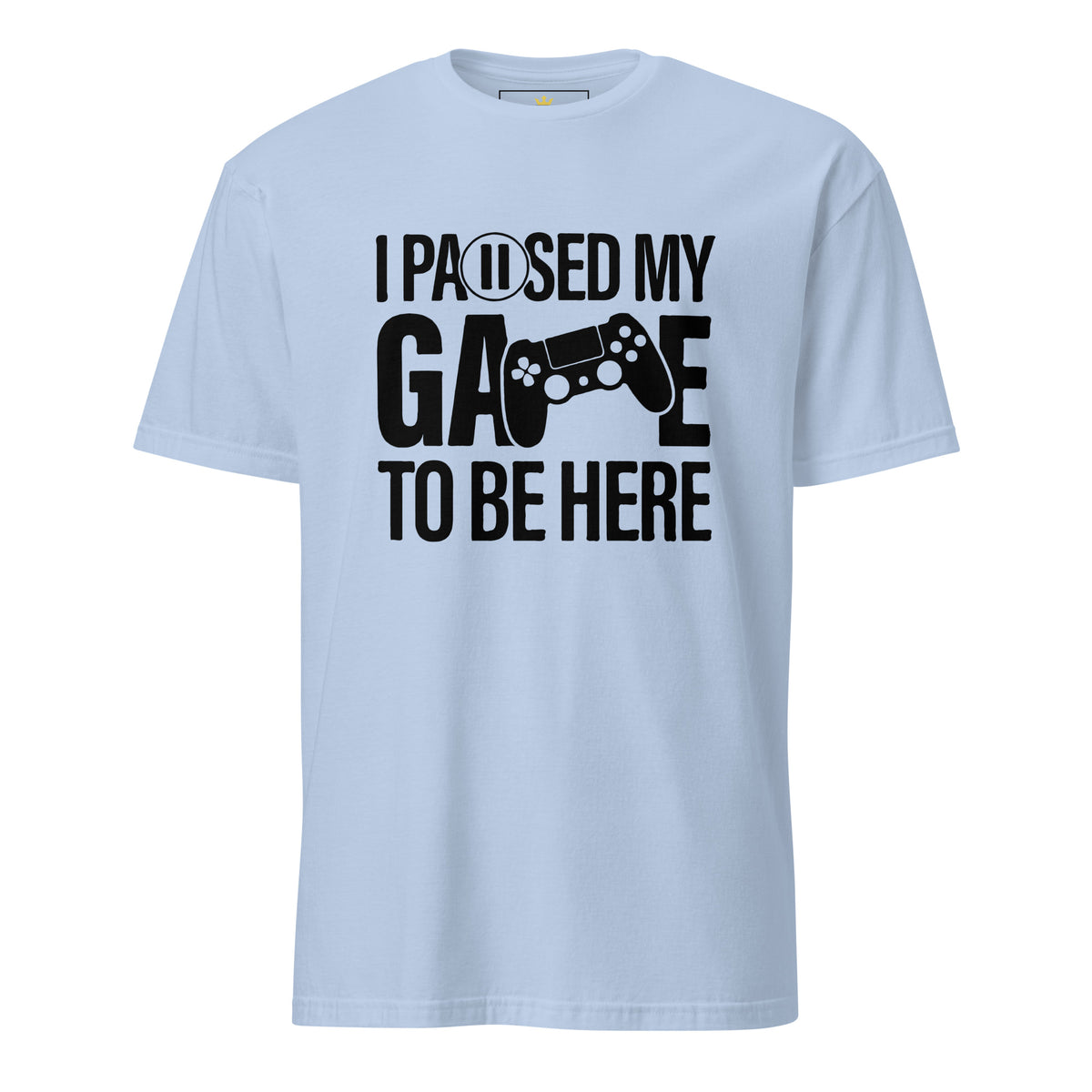 "I Paused My Game to Be Here" Unisex Gamer T-Shirt | Gildan 64000-TAU TRENDY TEES LLC-Light Blue-S-Wear-N-Share Apparel