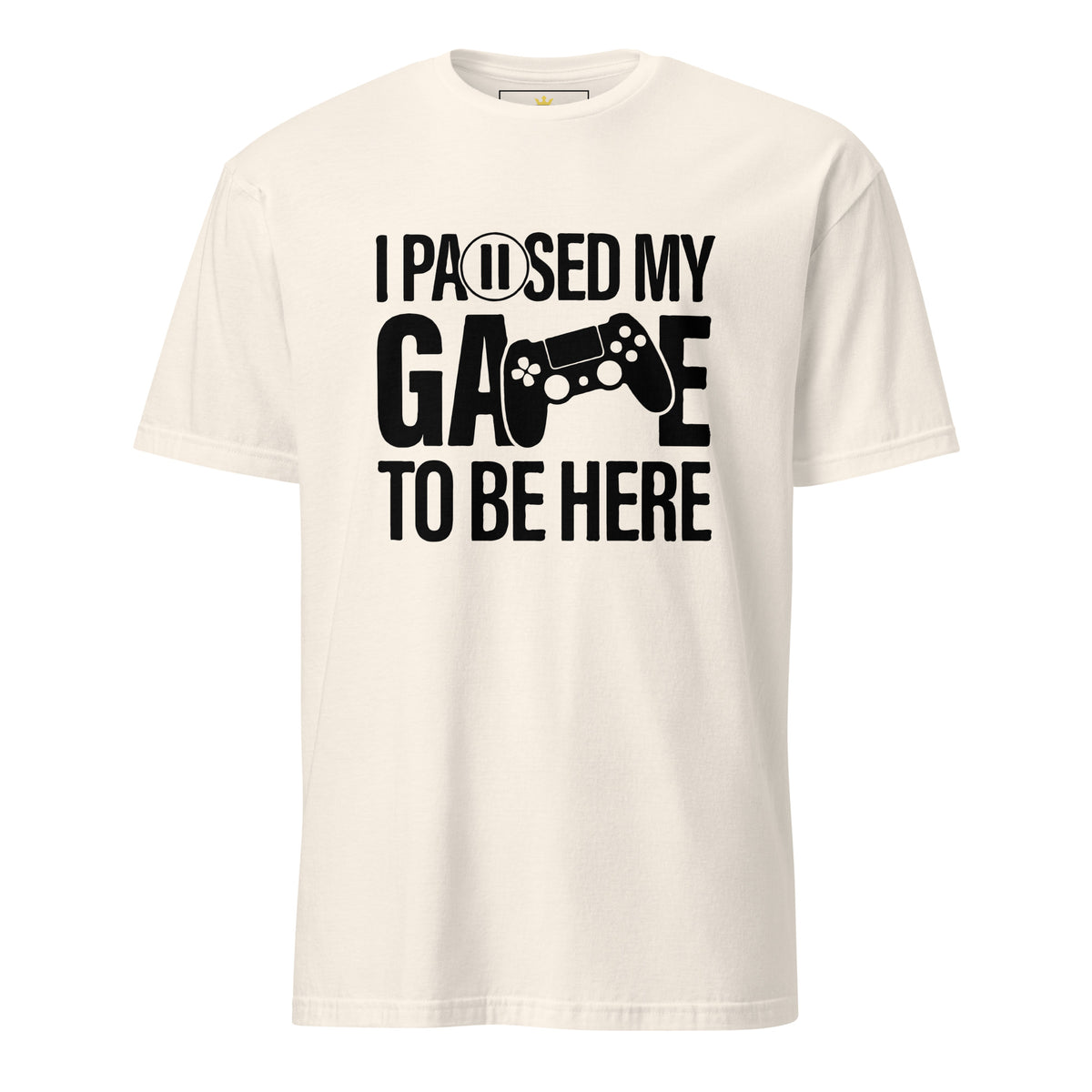 "I Paused My Game to Be Here" Unisex Gamer T-Shirt | Gildan 64000-TAU TRENDY TEES LLC-Natural-S-Wear-N-Share Apparel