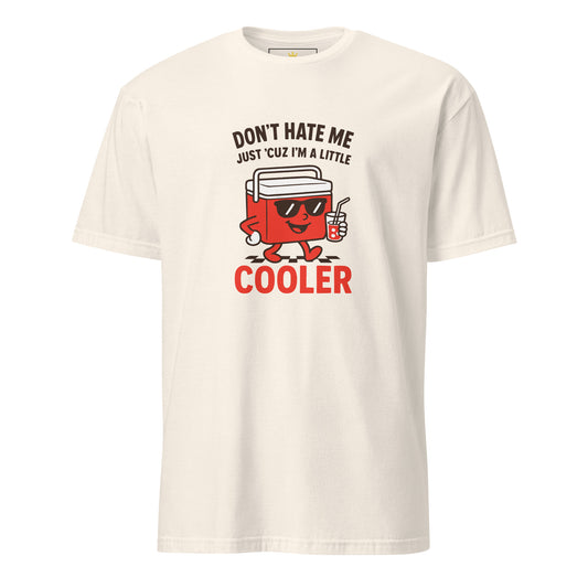 "Don't Hate Me Just 'Cuz I'm A Little Cooler" Unisex T-Shirt | Gildan 64000-TAU TRENDY TEES LLC-Natural-S-Wear-N-Share Apparel