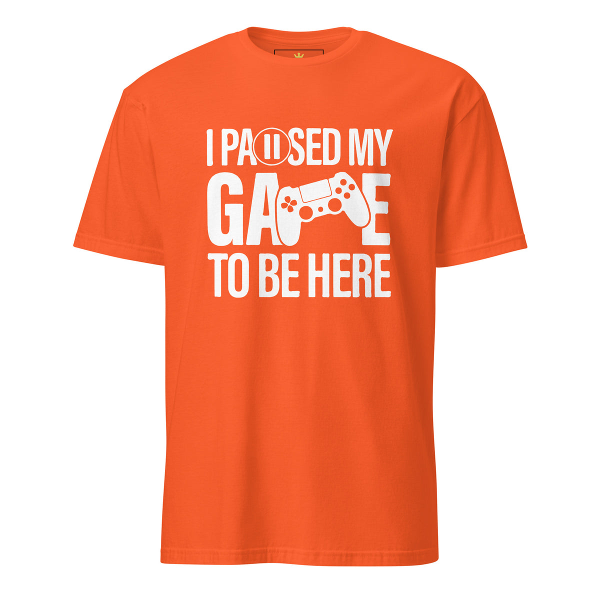 "I Paused My Game to Be Here" Unisex Gamer T-Shirt | Gildan 64000-TAU TRENDY TEES LLC-Orange-S-Wear-N-Share Apparel