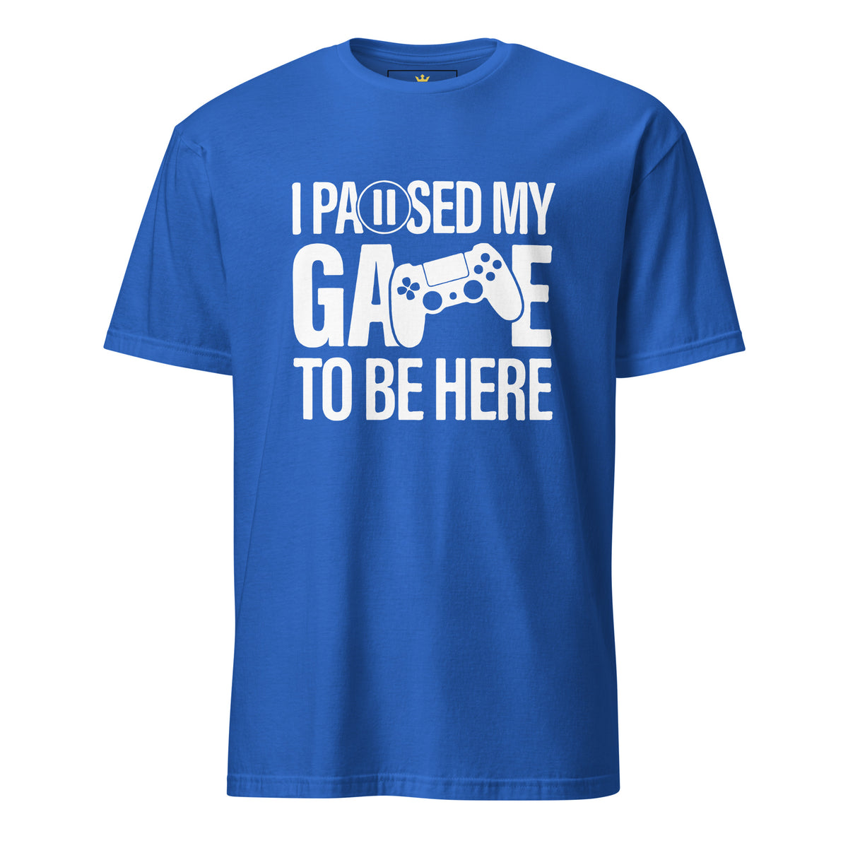 "I Paused My Game to Be Here" Unisex Gamer T-Shirt | Gildan 64000-TAU TRENDY TEES LLC-Royal-S-Wear-N-Share Apparel