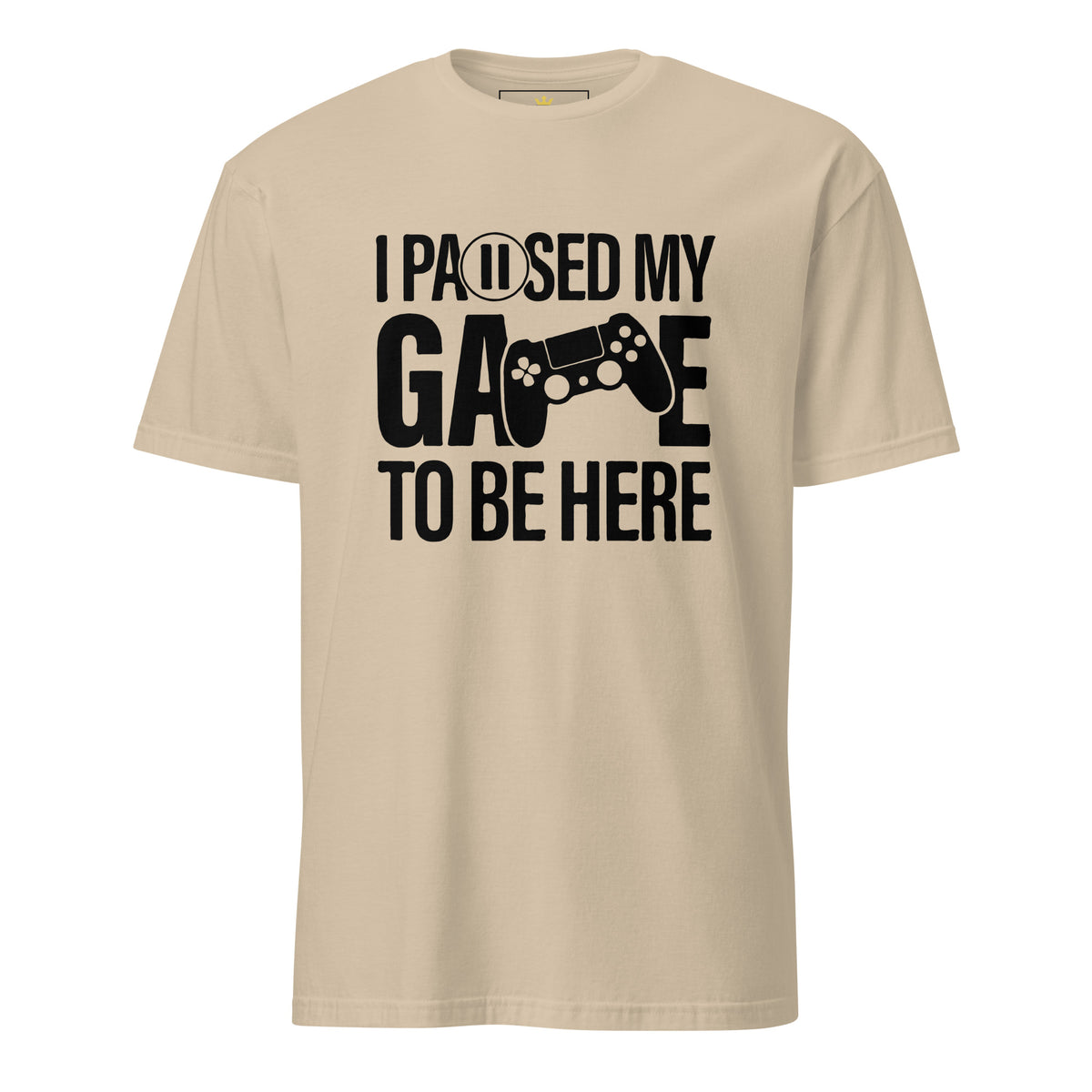 "I Paused My Game to Be Here" Unisex Gamer T-Shirt | Gildan 64000-TAU TRENDY TEES LLC-Sand-S-Wear-N-Share Apparel