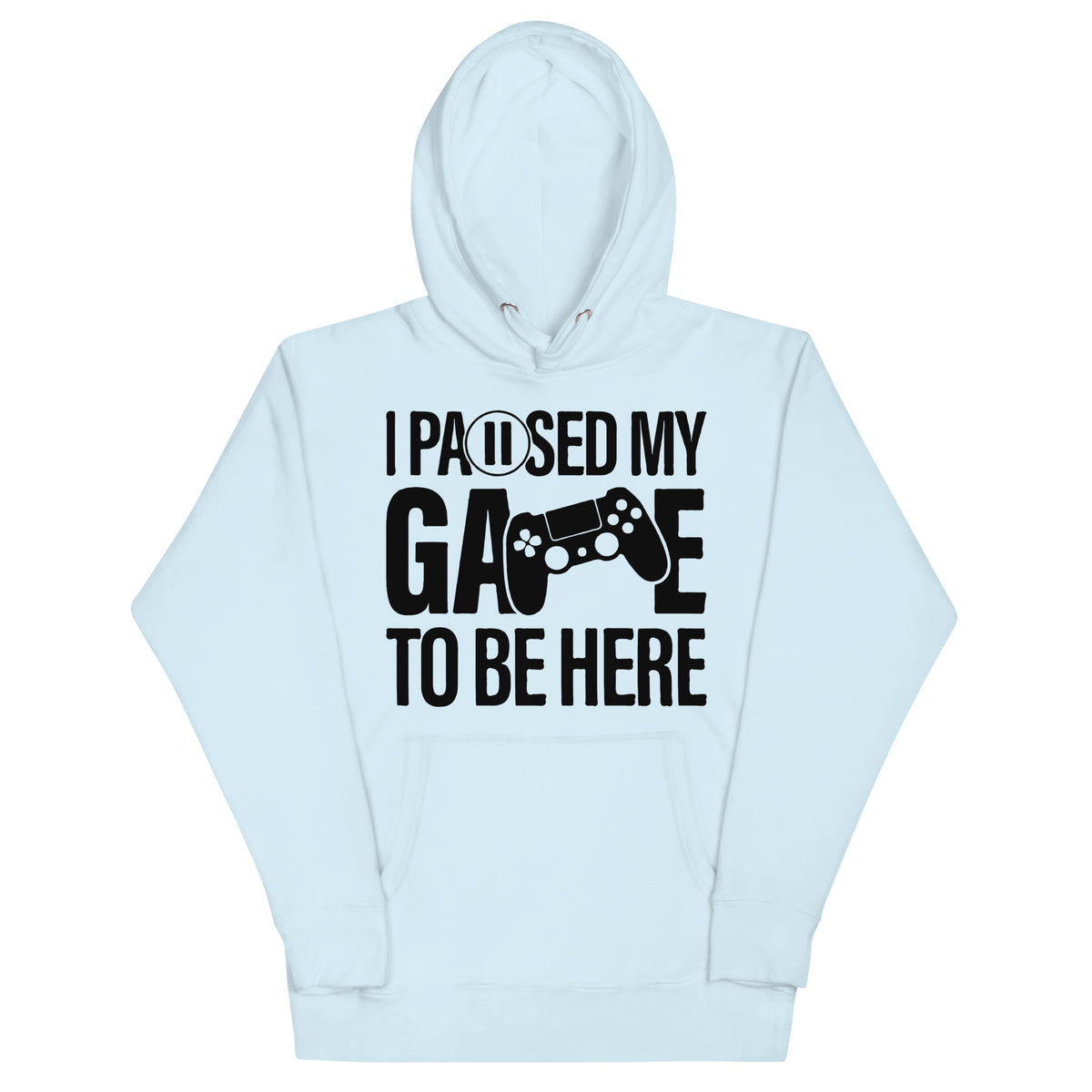 "I Paused My Game to Be Here" Unisex Hoodie | Gamer Hoodie-TAU TRENDY TEES LLC-Sky Blue-S-Wear-N-Share Apparel