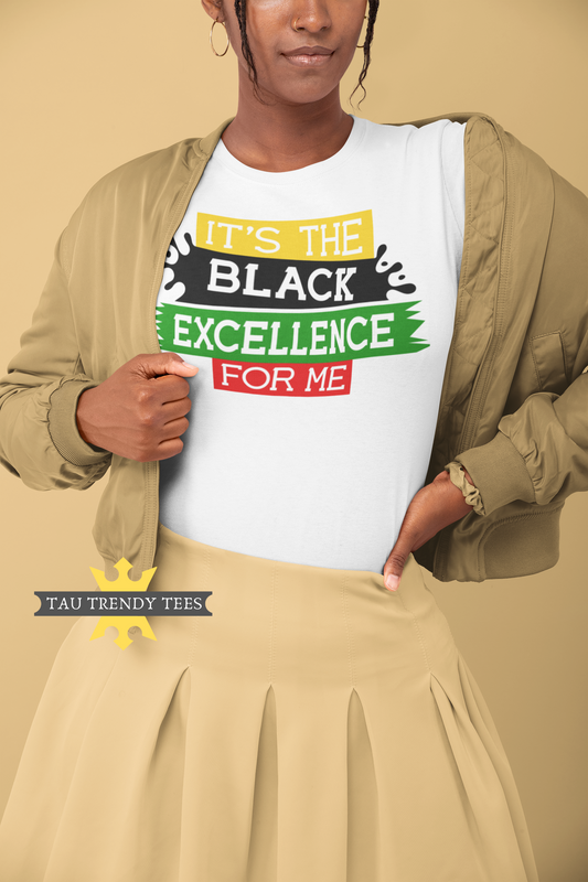 "It's The Black Excellence For Me" Short Sleeve Unisex T-Shirt-T Shirts-TAU TRENDY TEES LLC-SMALL-Wear-N-Share Apparel
