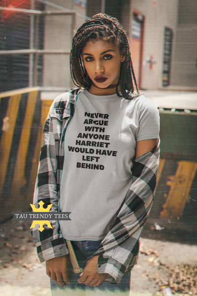 "NEVER ARGUE WITH ANYONE HARRIET WOULD....." Short Sleeve Unisex T-Shirt-T Shirts-TAU TRENDY TEES LLC-SMALL-ATHLETIC HEATHER GRAY-Wear-N-Share Apparel