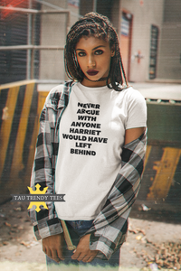 "NEVER ARGUE WITH ANYONE HARRIET WOULD....." Short Sleeve Unisex T-Shirt-T Shirts-TAU TRENDY TEES LLC-SMALL-WHITE-Wear-N-Share Apparel