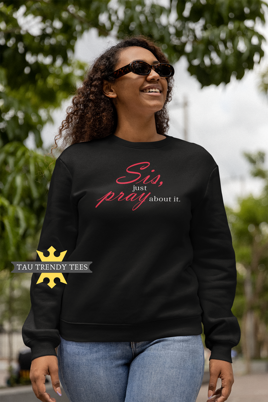 "Sis, Just Pray About It" Unisex Sweatshirt-Sweatshirt-TAU TRENDY TEES LLC-Small-Wear-N-Share Apparel