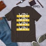 "WIN WIN WIN WIN" Short-Sleeve Unisex T-Shirt-T Shirts-TAU TRENDY TEES-Brown-S-Wear-N-Share Apparel