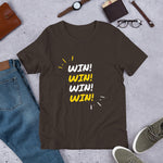 "Win! Win! Win! Win!" Short-Sleeve Unisex T-Shirt-T Shirts-TAU TRENDY TEES-Brown-S-Wear-N-Share Apparel