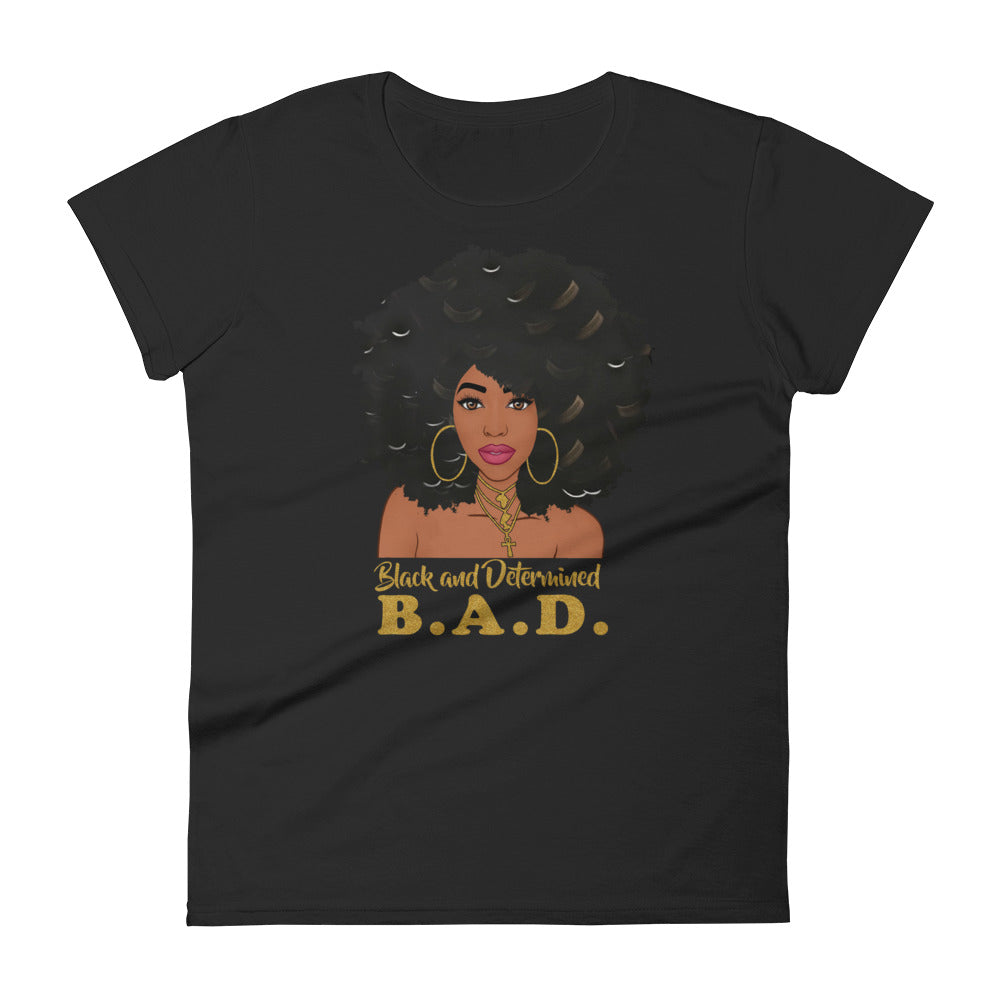 B. A. D. "Black and Determined" Women's short sleeve t-shirt-T Shirts-TAU TRENDY TEES-Black-S-Wear-N-Share Apparel